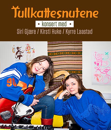 Tullkattesnutene med Siri Gjære / Kirsti Huke / Kyrre Laastad